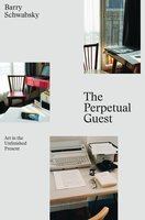 The Perpetual Guest - Barry Schwabsky