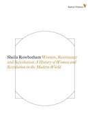 Women, Resistance and Revolution - Sheila Rowbotham