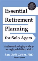 Essential Retirement Planning for Solo Agers - Sara Zeff Geber