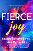 Fierce Joy: Choosing Brave over Perfect to Find My True Voice (Slow Down, Enjoy Life, Finding Your Self) - Susie Caldwell Rinehart