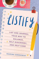 Listify: List and Journal Your Way to Balance, Self-Discovery, and Self-Care (Mindfulness gift) - Marina Greenway