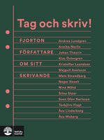 Tag och skriv! : Fjorton författare om sitt skrivande - Kristoffer Leandoer, Majgull Axelsson, Andrea Lundgren, Johan Theorin, Annika Norlin, Klas Östergren