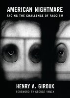 American Nightmare: Facing the Challenge of Fascism - Henry A. Giroux