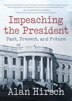Impeaching the President: Past, Present, and Future - Alan Hirsch