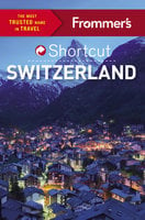 Frommer's Shortcut Switzerland - Donald Strachan, Arthur Frommer, Teresa Fisher