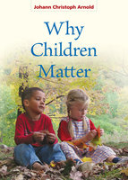 Why Children Matter - Johann Christoph Arnold