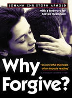 Why Forgive? - Johann Christoph Arnold