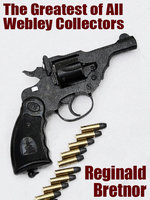 The Greatest of All Webley Collectors - Reginald Bretnor