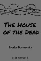 The House of the Dead - Fyodor Dostoevsky