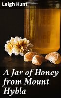 A Jar of Honey from Mount Hybla - Leigh Hunt