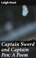 Captain Sword and Captain Pen: A Poem - Leigh Hunt