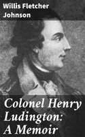 Colonel Henry Ludington: A Memoir - Willis Fletcher Johnson