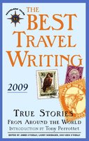 The Best Travel Writing 2009: True Stories from Around the World - James O'Reilly, Larry Habegger, Sean O'Reilly