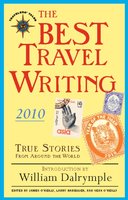 The Best Travel Writing 2010: True Stories from Around the World - James O'Reilly, Larry Habegger, Sean O'Reilly