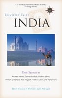 Travelers' Tales India: True Stories - James O'Reilly, Larry Habegger