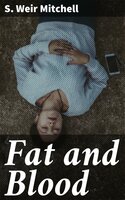 Fat and Blood - S. Weir Mitchell