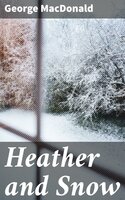 Heather and Snow - George MacDonald