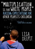 "Multiplication Is for White People": Raising Expectations for Other Peoples Children - Lisa Delpit
