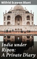 India under Ripon: A Private Diary - Wilfrid Scawen Blunt