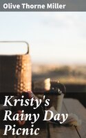 Kristy's Rainy Day Picnic - Olive Thorne Miller