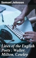 Lives of the English Poets : Waller, Milton, Cowley - Samuel Johnson