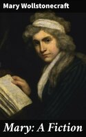 Mary: A Fiction - Mary Wollstonecraft