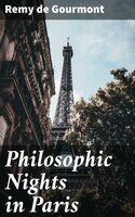 Philosophic Nights in Paris: Being selections from Promenades Philosophiques - Remy de Gourmont