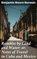Rambles by Land and Water; or, Notes of Travel in Cuba and Mexico