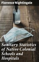 Sanitary Statistics of Native Colonial Schools and Hospitals - Florence Nightingale