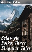 Seldwyla Folks: Three Singular Tales - Gottfried Keller