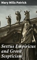 Sextus Empiricus and Greek Scepticism - Mary Mills Patrick