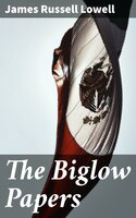 The Biglow Papers - James Russell Lowell