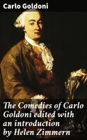 The Comedies of Carlo Goldoni edited with an introduction by Helen Zimmern - Carlo Goldoni