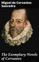 The Exemplary Novels of Cervantes - Miguel De Cervantes-Saavedra