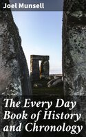 The Every Day Book of History and Chronology - Joel Munsell
