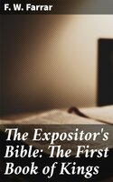 The Expositor's Bible: The First Book of Kings - F. W. Farrar