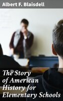 The Story of American History for Elementary Schools - Albert F. Blaisdell