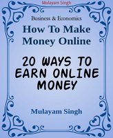 20 Ways to Earn Money Online: Killing ideas of earning money from home(100% working) - Mulayam Singh
