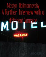 A Further Interview With a Different Vampire - Mostyn Heilmannovsky