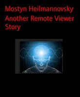 Another Remote Viewer Story - Mostyn Heilmannovsky