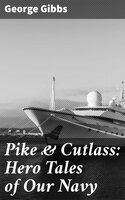Pike & Cutlass: Hero Tales of Our Navy - George Gibbs