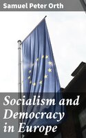 Socialism and Democracy in Europe - Samuel Peter Orth