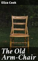 The Old Arm-Chair - Eliza Cook