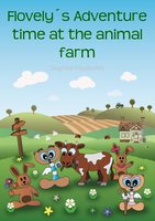 Flovely's Adventure Time at the Animal Farm: A hilarious ebook adventure with farm animals for children ages 4-8 - Siegfried Freudenfels