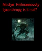 Lycanthropy, Is It Real?: My first patient - Mostyn Heilmannovsky