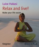 Relax and Live!: Make your life easier - Luise Hakasi