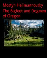 The Bigfeet and Dogmen of Oregon - Mostyn Heilmannovsky