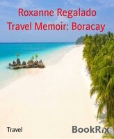 Travel Memoir: Boracay - Roxanne Regalado