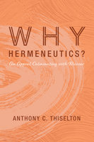 Why Hermeneutics?: An Appeal Culminating with Ricoeur - Anthony C. Thiselton