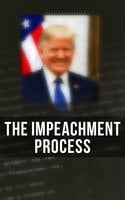 The Impeachment Process - Special Counsel's Office U.S. Department of Justice, Robert S. Mueller, Federal Bureau of Investigation, White House, National Security Agency U.S. Congress, Elizabeth B. Bazan